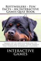 Rottweilers - Fun Facts - An Interactive Games Quiz Book 1481174800 Book Cover