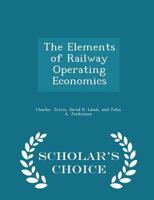 The Elements of Railway Operating Economics 1164062980 Book Cover