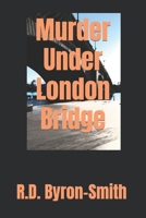 Murder Under London Bridge 1520592833 Book Cover