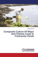Composite Culture of Major and Chinese Carps in Freshwater Ponds 3659112178 Book Cover