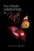 The (True) Liberation of Kate 1453571965 Book Cover