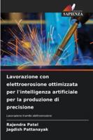 Lavorazione con elettroerosione ottimizzata per l'intelligenza artificiale per la produzione di precisione (Italian Edition) 6208782562 Book Cover