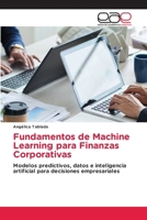 Fundamentos de Machine Learning para Finanzas Corporativas (Spanish Edition) 6630064321 Book Cover