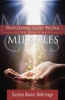Watching God Work: The Stuff Of Miracles 1610361210 Book Cover