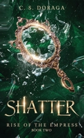 Shatter (Rise of the Empress) B0CJMWGTN5 Book Cover