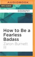 How to Be a Fearless Badass 1522688366 Book Cover