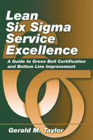 Lean Six Sigma Service Excellence: A Guide to Green Belt Certification and Bottom Line Improvement 1604270063 Book Cover