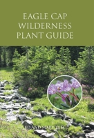 Eagle Cap Wilderness Plant Guide 1525598694 Book Cover