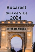 Bucarest Guía de Viaje 2024 (Spanish Edition) B0CW5FMSQR Book Cover