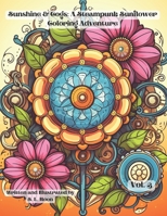 Sunshine & Cogs: A Steampunk Sunflower Coloring Adventure: Volume 3 B0CWTYHP7Q Book Cover