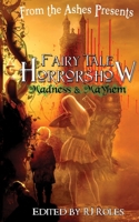 Fairy Tale Horrorshow 2: Madness & Mayhem (From the Ashes presents) B0F67B79YH Book Cover
