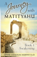 A Journey with Matityahu Book 1 Awakening 1087955122 Book Cover