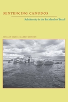 Sentencing Canudos: Subalternity in the Backlands of Brazil 0822961237 Book Cover