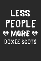 Less People More Doxie Scots: Lined Journal, 120 Pages, 6 x 9, Funny Doxie Scot Gift Idea, Black Matte Finish (Less People More Doxie Scots Journal) 1673445462 Book Cover