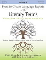 How to Create Language Experts with Literary Terms Grade 5: Constant Thrill from Success 1956457704 Book Cover