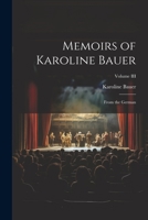 Memoirs of Karoline Bauer: From the German; Volume III 1022132644 Book Cover