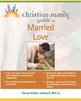 Christian Family Guide To Married Love (Christian Family Guides) 159257078X Book Cover