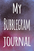 My Bubblegram Journal: The perfect gift for the artist in your life - 119 page lined journal! 1699246971 Book Cover