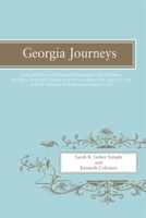 Georgia Journeys. Being an Account of the Lives of Georgia's Original Settlers and Many Other Early Settlers from the Founding of the Colony in 1732 Until the Institution of Royal Government in 1754. 0820335290 Book Cover