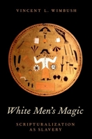 White Men's Magic: Scripturalization as Slavery 0199344396 Book Cover