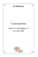 Constantine: Repères archéologiques et arts décoratifs (French Edition) 2332522735 Book Cover