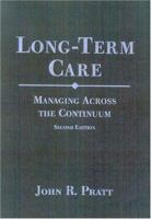 Long-Term Care: Managing Across the Continuum 0763764507 Book Cover