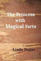 The Princess with Magical Farts 0995814872 Book Cover