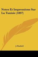 Notes Et Impressions Sur La Tunisie (1897) 1144481848 Book Cover