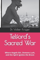 Telford’s Sacred War: Where Angels Stir, Demons Lurk, and the Spirit Ignites the Brave (Kingdoms at War — The Telford Saga) B0FPG7MCZT Book Cover