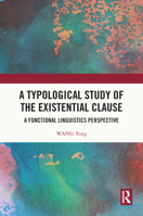 A Typological Study of the Existential Clause: A Functional Linguistics Perspective 1032794739 Book Cover