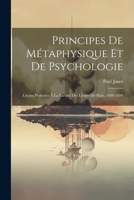 Principes De Métaphysique Et De Psychologie: Leçons Profesées À La Faculté Des Lettres De Paris, 1888-1894 (French Edition) 102246860X Book Cover