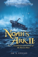 Noah’s Ark 2: Annihilation and Revival of the Human Race: an Alarming Science Fiction Novel 1663229732 Book Cover