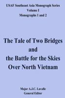 The Tale of Two Bridges and the Battle for the Skies over North Vietnam (Monographs 1 and 2) 1475060556 Book Cover