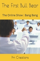 The First Bull Bear: The Online Show: Bang Bang 1711942111 Book Cover