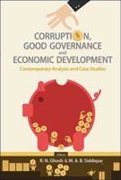 Corruption, Good Governance and Economic Development: Contemporary Analysis and Case Studies 9814612588 Book Cover