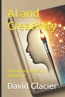 AI and Creativity: The Glacier Series on 'Asking AI' 1997877112 Book Cover