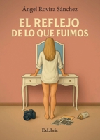 El reflejo de lo que fuimos (Spanish Edition) B0GH7RK334 Book Cover
