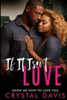 If It Isn't Love: Show Me How To Love You B0CGL3ZFLM Book Cover