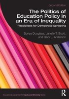 The Politics of Education Policy in an Era of Inequality: Possibilities for Democratic Schooling (Educational Leadership for Equity and Diversity) 1032328142 Book Cover