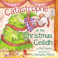 Catastrophe at the Christmas Ceilidh (Kate the Highland Dancer) 1778610277 Book Cover