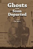 Ghosts of the Soon Departed 099089570X Book Cover