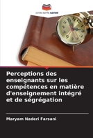 Perceptions des enseignants sur les compétences en matière d'enseignement intégré et de ségrégation (French Edition) 620862102X Book Cover
