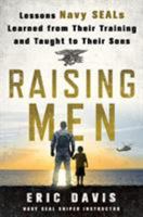 Raising Men: Lessons Navy SEALs Learned from Their Training and Taught to Their Sons 1250129907 Book Cover