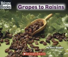 Grapes To Raisins (Welcome Books) 0516251988 Book Cover