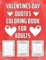 Valentines Day Quotes Coloring Book for Adults: Valentine's Day Coloring Book Gift for Men and Women Quotes Designs to Color B08VQVHYC7 Book Cover