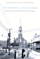 The Churches and Social Order in Nineteenth-and Twentieth-Century Canada (McGill-Queen's Studies in the History of Religion, Series Two) 0773530983 Book Cover