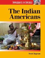 Immigrants in America - The Indian Americans (Immigrants in America) 1590182707 Book Cover