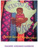 Kenyatta's Stone: A Teachers' Companion Guide: Teachers' Workbook Companion Guide: Teachers' Workbook Companion Guide: A Teachers' Companion Workbook 1941859887 Book Cover