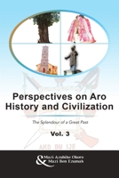 Perspectives on Aro History and Civilization: The Splendour of a Great Past Vol. 3 1483475980 Book Cover