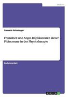 Fremdheit und Angst. Implikationen dieser Ph�nomene in der Physiotherapie 3668150494 Book Cover